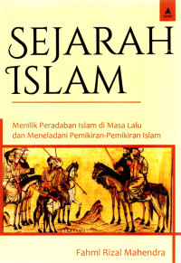 Image of Sejarah Islam (Menilik Peradaban Islam dan Meladeni Pemikiran Islam)