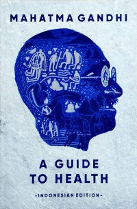Image of Mahatma Gandhi A Guide to Health -Indonesian Edition-