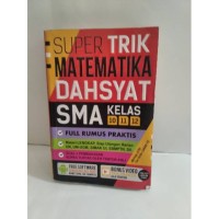 Super Trik Matematika Dahsyat SMA Kelas 10, 11, 12
